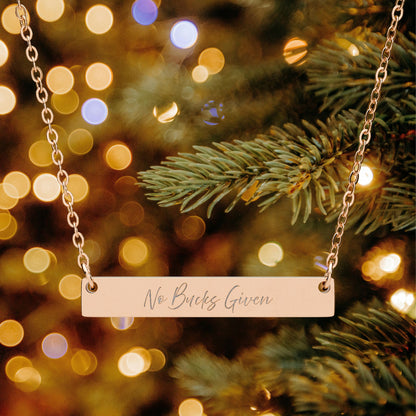 No Bucks Given Horizontal Bar Necklace (Engraved)